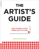 The Artist's Guide How to make a living doing what you love Jackie Battenfield